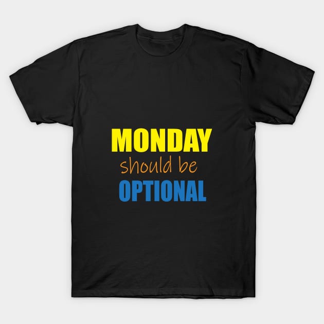 Monday should be optional T-Shirt by EvilDD